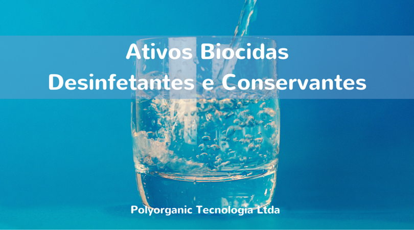 Ativos Biocidas Desinfetantes e Conservantes